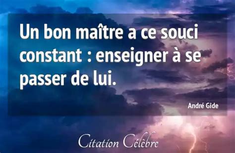 Citation André Gide lui Un bon maître a ce souci constant enseigner