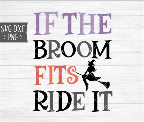 Instant Svg Dxf Png If The Broom Fits Ride It Svg Halloween Etsy