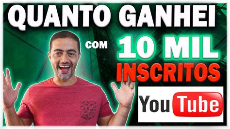 QUANTO GANHA UM YOUTUBER INICIANTE 10 MIL INSCRITOS Mostrei Tudo O