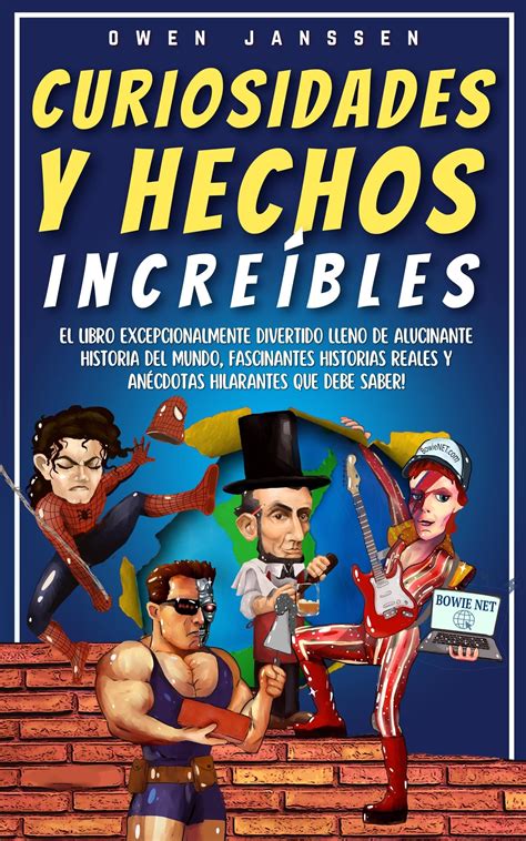 Curiosidades Y Hechos Increíbles El Libro Excepcionalmente Divertido