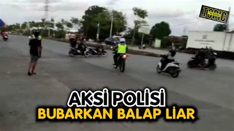 KOCAR KACIR PELAKU BALAP LIAR SAAT DIBUBARKAN POLISI ENAM MOTOR