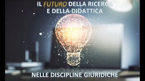 Il Futuro Della Ricerca E Della Didattica Nelle Discipline Giuridiche