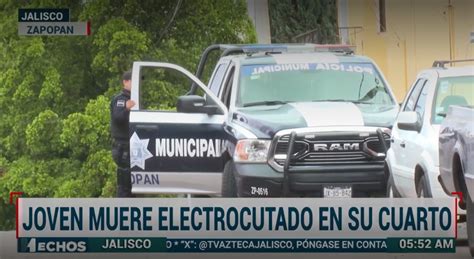 Tragedia En Zapopan Hombre Muere Electrocutado Mientras Realizaba