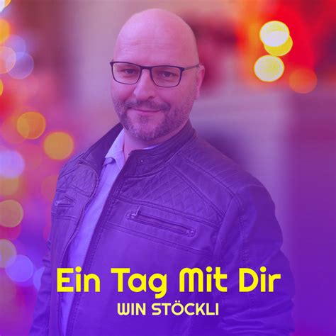 Ein Tag Mit Dir Musik Und Lyrics Von Win St Ckli Spotify