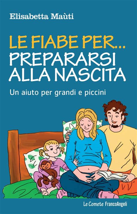 Le Fiabe Per Prepararsi Alla Nascita Un Aiuto Per Grandi E Piccini