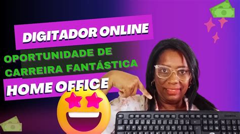 Trabalho De Digitador Para Iniciantes Sem Experi Ncia Home Office Ganhe