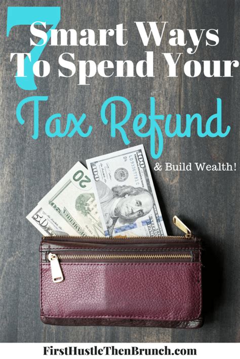 7 Smart Ways To Spend Your Tax Refund First Hustle Then Brunch™