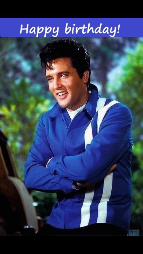 Pin By Delores Brown Reuscher On Elvis Birthday With Images Elvis Birthday Elvis Happy