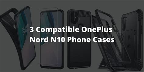 3 Compatible OnePlus Nord N10 Phone Cases - TECH GURU GUY