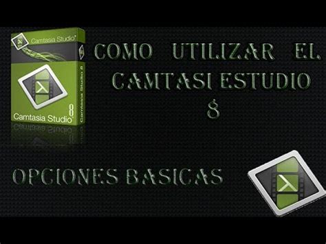 Como Utilizar Camtasia Estudio Opciones B Sicas Youtube