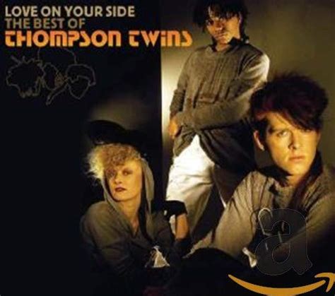 Thompson Twins Love On Your Side The Best Of The Thompson Twins