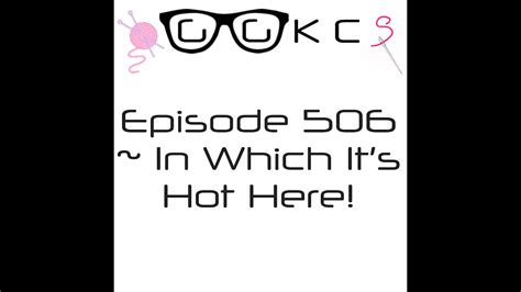 Ggkcs Podcast Flosstube Episode In Which Its Hot Here Youtube