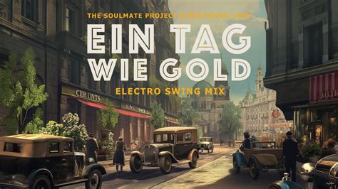 The Soulmate Project Wolfgang Lohr Ein Tag Wie Gold Electro Swing