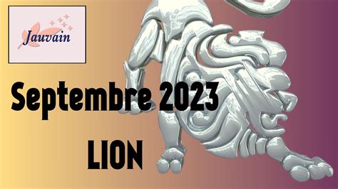 LION Septembre 2023 Horoscopes Par Date De Naissance YouTube