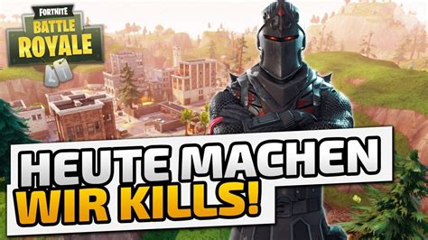 Heute Machen Wir Kills ♠ Fortnite Battle Royale ♠ Deutsch German