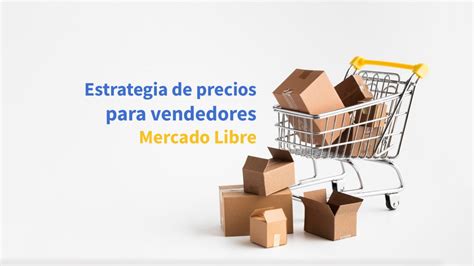 Estrategia De Precios Para Vendedores Mercado Libre