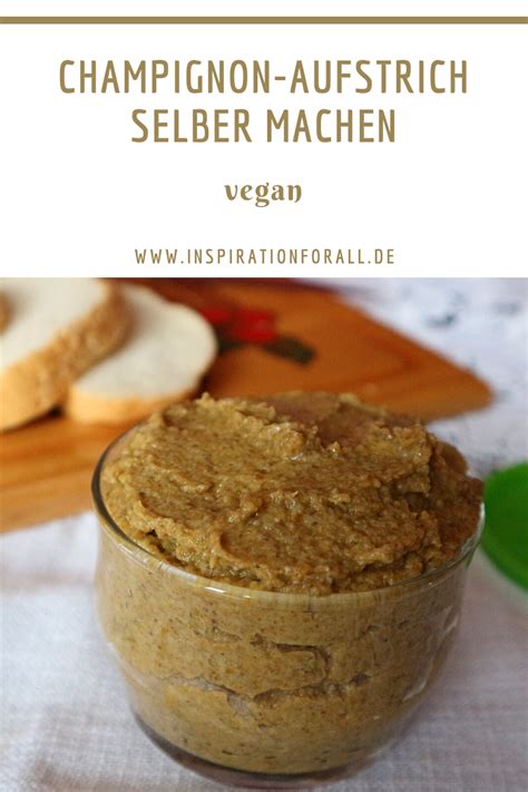 Champignon Aufstrich Selber Machen Rezept Für Veganen Brotaufstrich