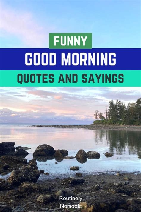 Funny Good Morning Quotes And Sayings For 2022 Routinely Nomadic