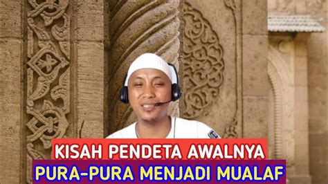 Kisah Pendeta Awalnya Pura Pura Menjadi Mualaf Endingnya Ini Yang