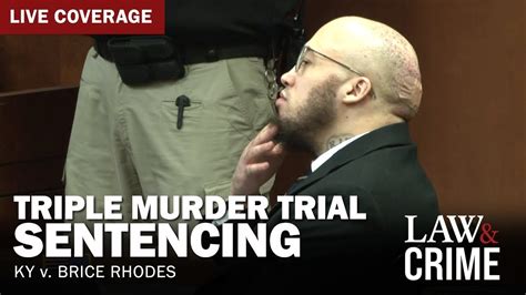 Watch Live Triple Murder Trial — Ky V Brice Rhodes — Sentencing Phase Certified Bootleg