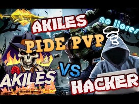 Akiles Vs Hacker Que Se Encuentra En Partida Akiles Pide Pvp