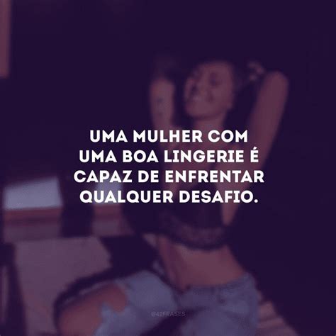 30 frases de lingerie que mostram o poder do amor próprio