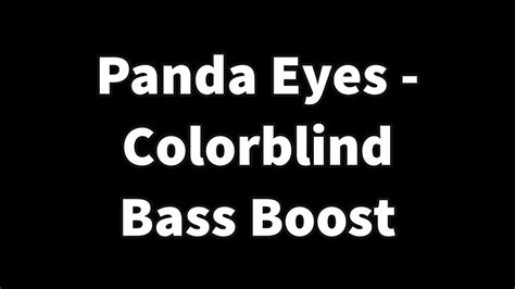 Panda Eyes Colorblind Bass Boost YouTube