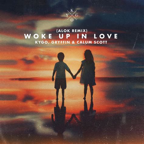 Woke Up In Love Acoustic Single De Kygo LETRAS MUS BR