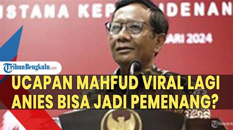 Capres Pdip Keok Di Pilpres Ucapan Mahfud Md Viral Lagi Anies