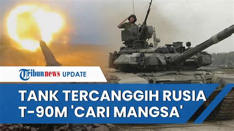 Aksi Tank Tercanggih Rusia T 90M Proryv Mencari Mangsa Tembaki Benteng