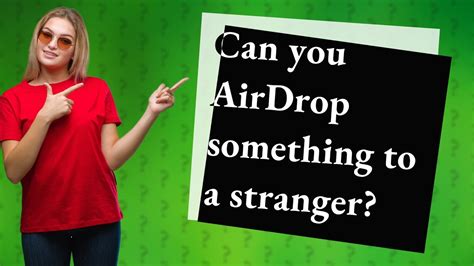 Can You Airdrop Something To A Stranger Youtube