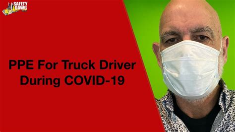 Ppe For Truck Drivers During Covid 19 Youtube