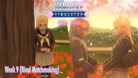 Yandere Simulator 1980s Mode Week 9 Rival Matchmaking Youtube