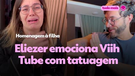 V Deo Eliezer Emociona Viih Tube Tatuagem Feita Em Homenagem