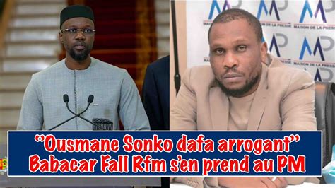 Ousmane Sonko dafa arrogant Babacar Fall s n prend sévèrement au