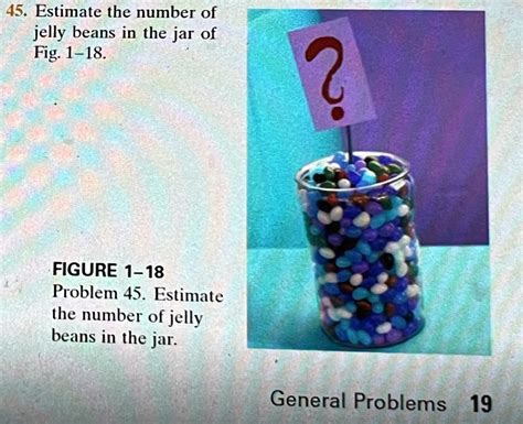 Solved 45 Estimate The Number Of Jelly Beans In The Jar Of Fig 1 18 Figure 1 18 Problem 45