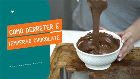 Como Derreter E Temperar Chocolate Dica Da Semana Culin Ria