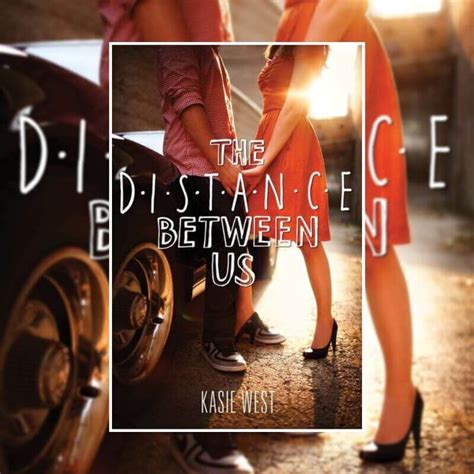 Lovely Romance Of The Distance Between Us Kasie West