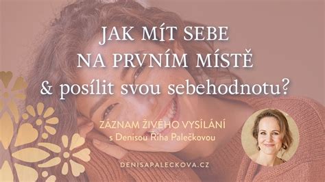 DENISA ŘÍHA PALEČKOVÁ Jak mít sebe na prvním místě posílit svou