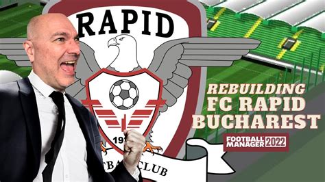 REBUILDING FC RAPID BUCHAREST FM22 REBUILD Football Manager 2022