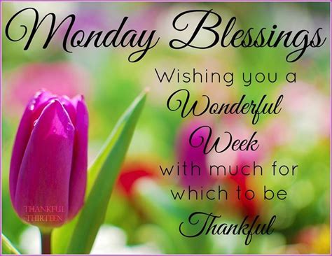 Monday Blessings Wishing You A Wonderful Week With Much To Be Thankful