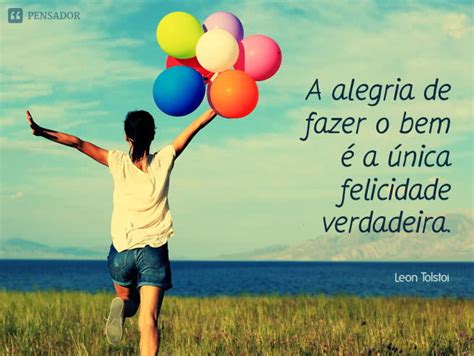 15 Frases Que Mostram O Que é A Verdadeira Felicidade Pensador