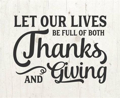 Let Our Lives Be Full Of Both Thanks And Giving Let It Be Our Life