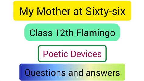 Class 12th Poem My Mother At Sixty Six Poetic Devices Questions And Answers