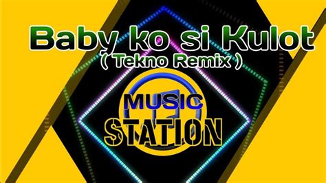 Baby Ko Si Kulot Remixed 2 Youtube