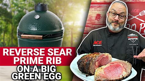 How To Reverse Sear Prime Rib On A Big Green Egg Ace Hardware Youtube