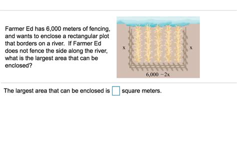 Solved Farmer Ed Has 6 000 Meters Of Fencing And Wants To Chegg