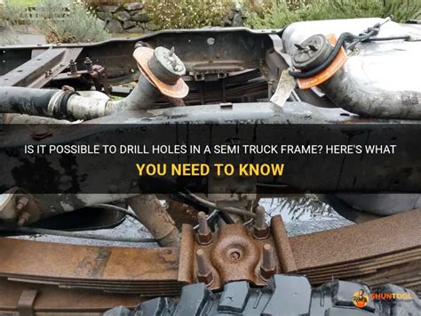 Is It Possible To Drill Holes In A Semi Truck Frame Heres What You