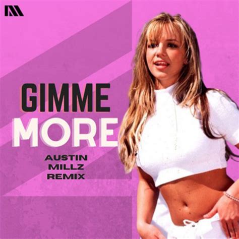 Britney Spears Gimme More Austin Millz Remix Austin Millz