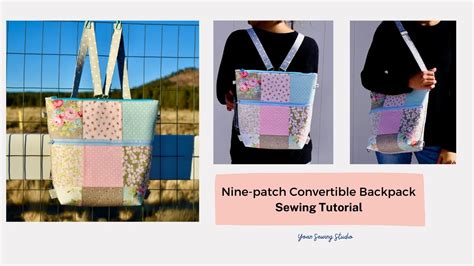 Nine Patch Convertible Backpack Sewing Tutorial How To Sew A